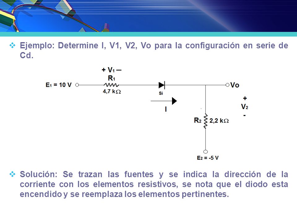 Ejemplo: Determine I, V1, V2, Vo para la configuración en serie de Cd.
