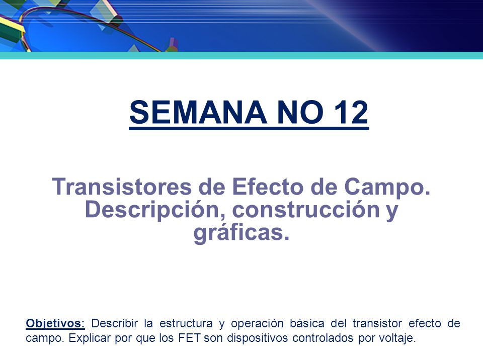 Transistores de Efecto de Campo. Descripción, construcción y gráficas.