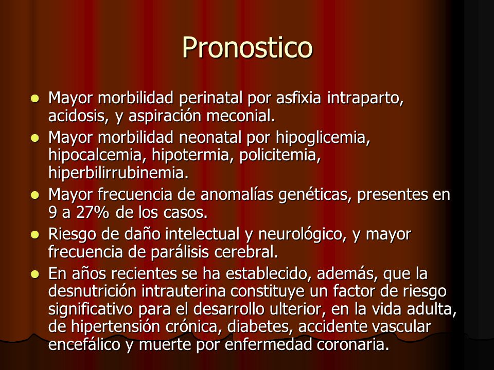 Pronostico Mayor morbilidad perinatal por asfixia intraparto, acidosis, y aspiración meconial.