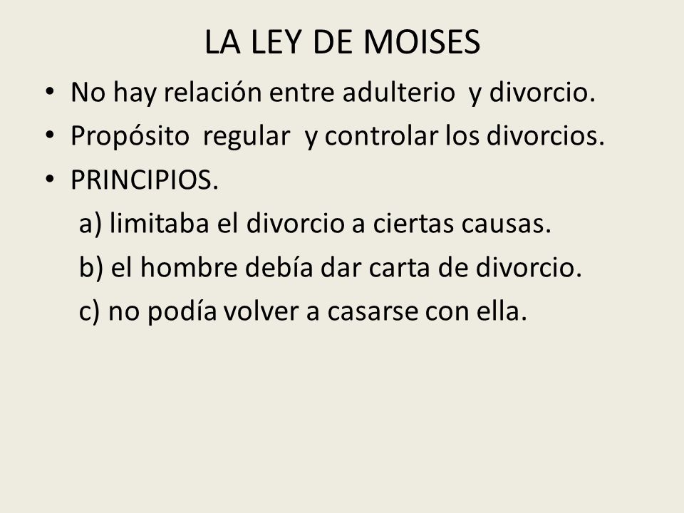 LA LEY DE MOISES No hay relación entre adulterio y divorcio.