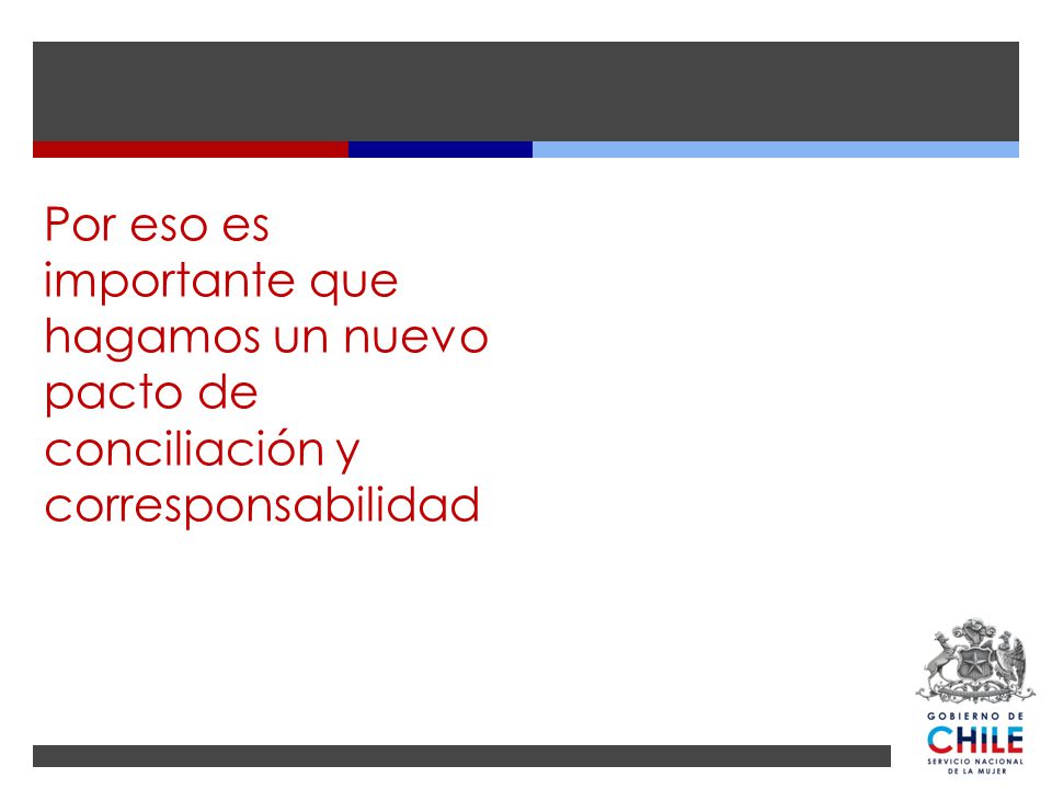 Por eso es importante que hagamos un nuevo pacto de conciliación y corresponsabilidad