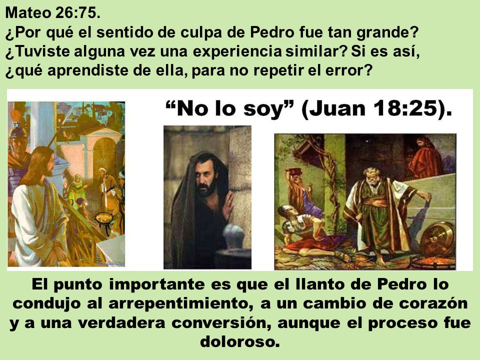 Mateo 26:75. ¿Por qué el sentido de culpa de Pedro fue tan grande ¿Tuviste alguna vez una experiencia similar Si es así,