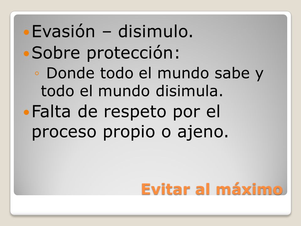 Falta de respeto por el proceso propio o ajeno.