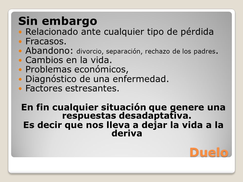 Duelo Sin embargo Relacionado ante cualquier tipo de pérdida Fracasos.
