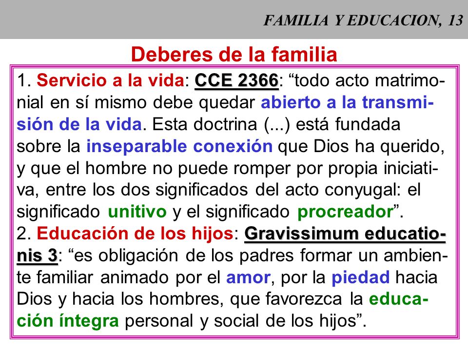FAMILIA Y EDUCACION, 13 Deberes de la familia. 1. Servicio a la vida: CCE 2366: todo acto matrimo-