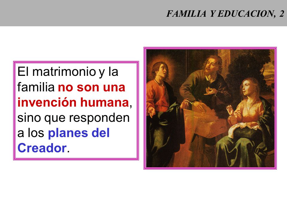 El matrimonio y la familia no son una invención humana,