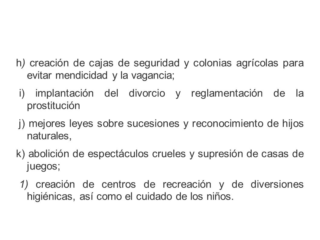 h) creación de cajas de seguridad y colonias agrícolas para evitar mendicidad y la vagancia;
