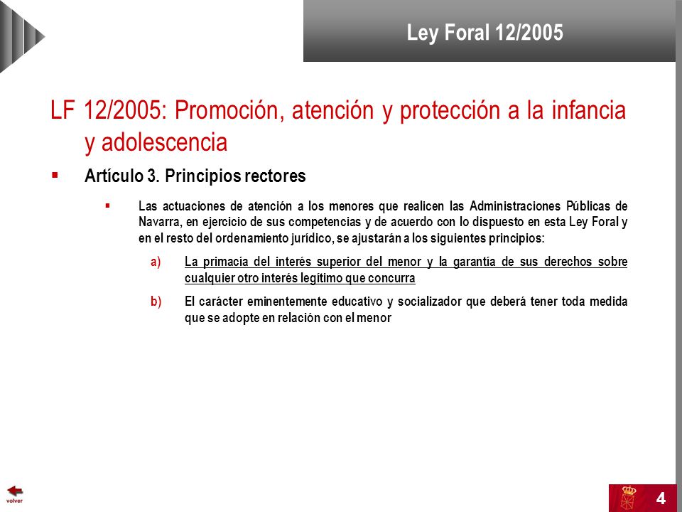 Ley Foral 12/2005 LF 12/2005: Promoción, atención y protección a la infancia y adolescencia. Artículo 3. Principios rectores.