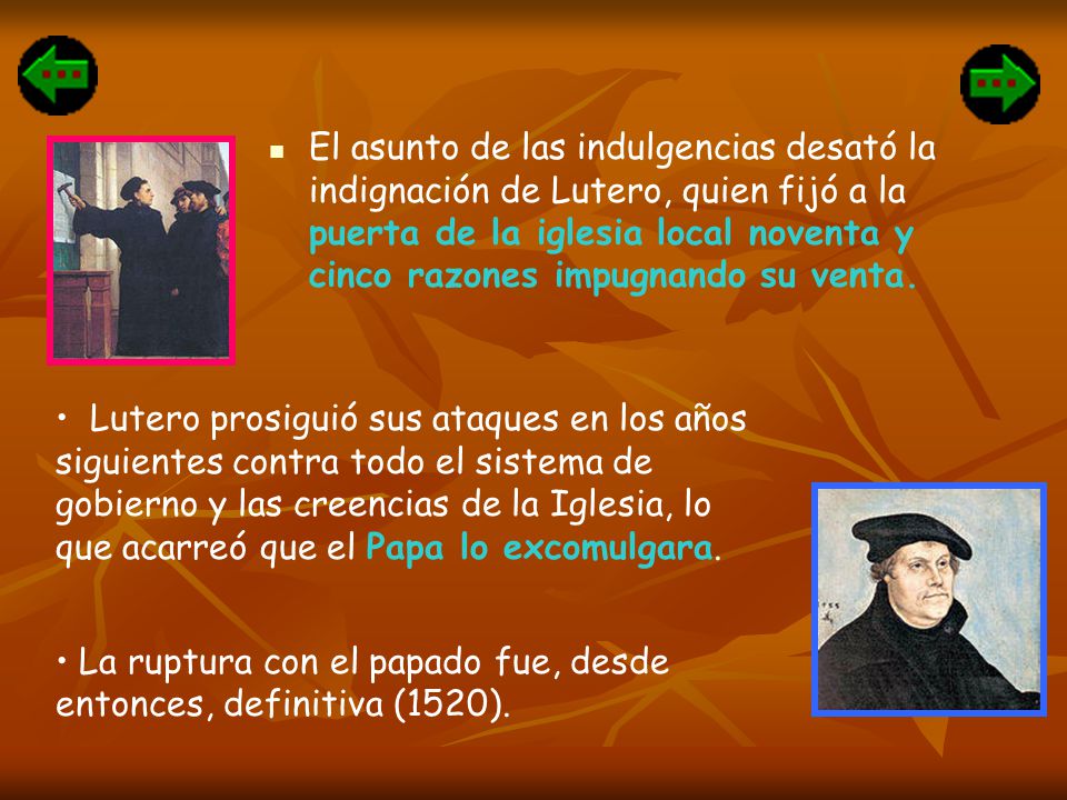 El asunto de las indulgencias desató la indignación de Lutero, quien fijó a la puerta de la iglesia local noventa y cinco razones impugnando su venta.