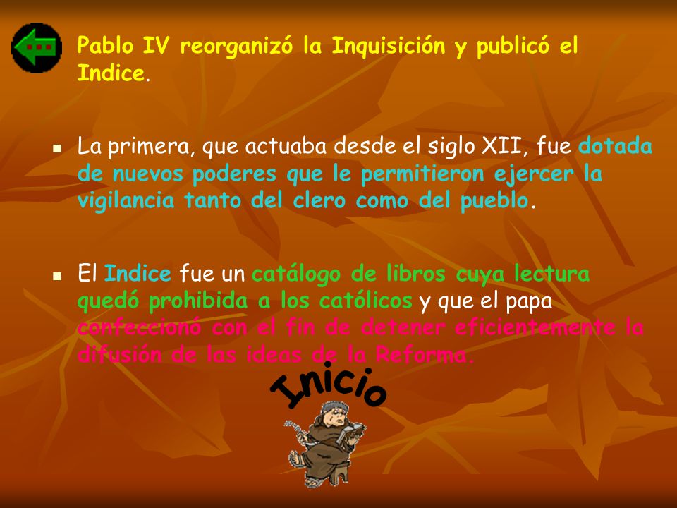 Inicio Pablo IV reorganizó la Inquisición y publicó el Indice.