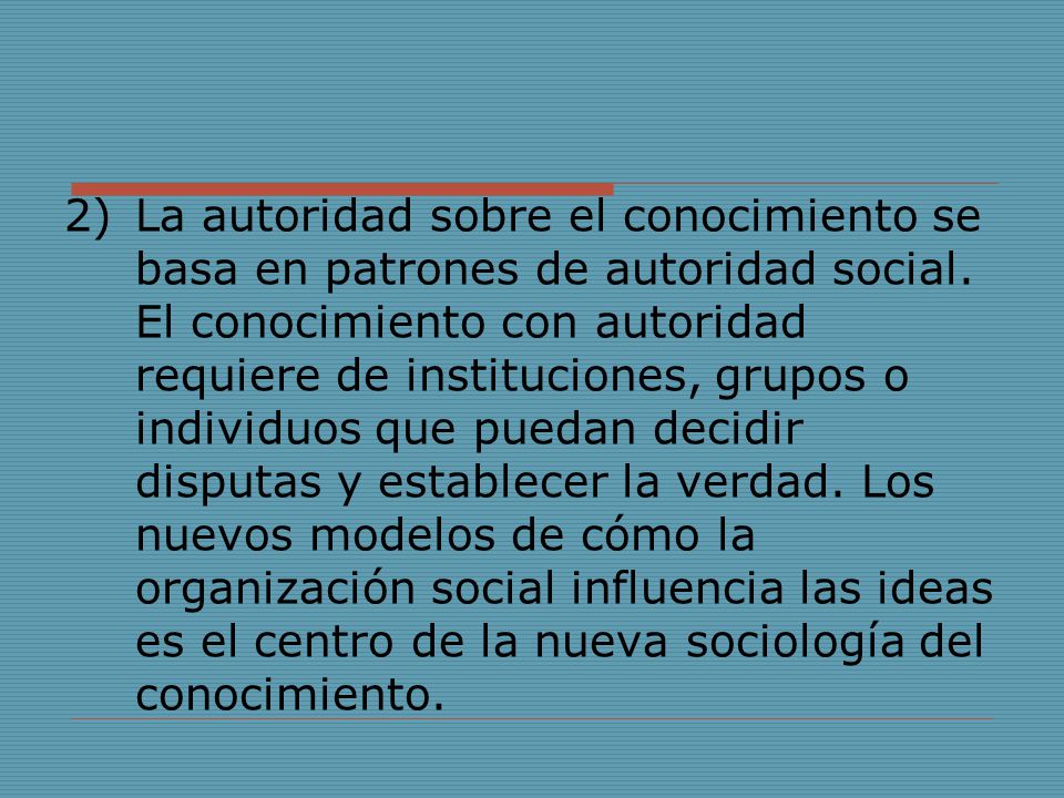 La autoridad sobre el conocimiento se basa en patrones de autoridad social.