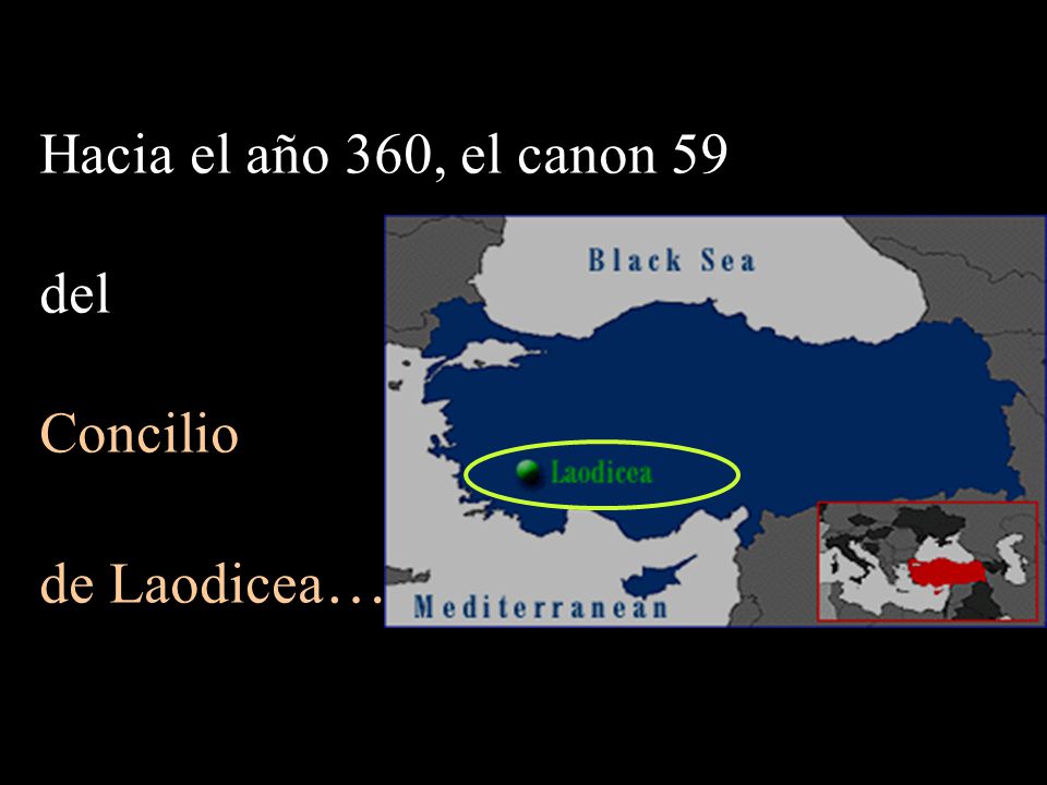 Hacia el año 360, el canon 59 del Concilio de Laodicea…