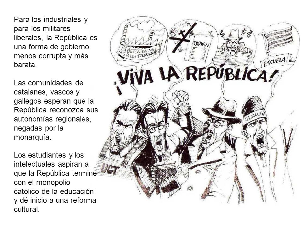 Para los industriales y para los militares liberales, la República es una forma de gobierno menos corrupta y más barata.
