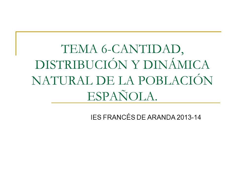 TEMA 6-CANTIDAD, DISTRIBUCIÓN Y DINÁMICA NATURAL DE LA POBLACIÓN ESPAÑOLA.
