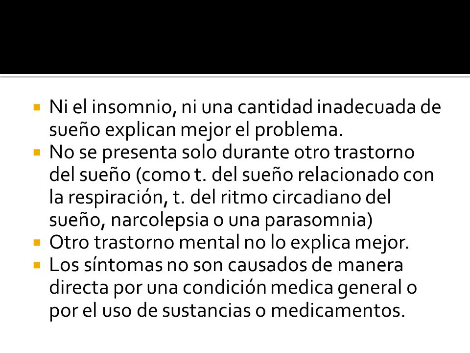 Ni el insomnio, ni una cantidad inadecuada de sueño explican mejor el problema.