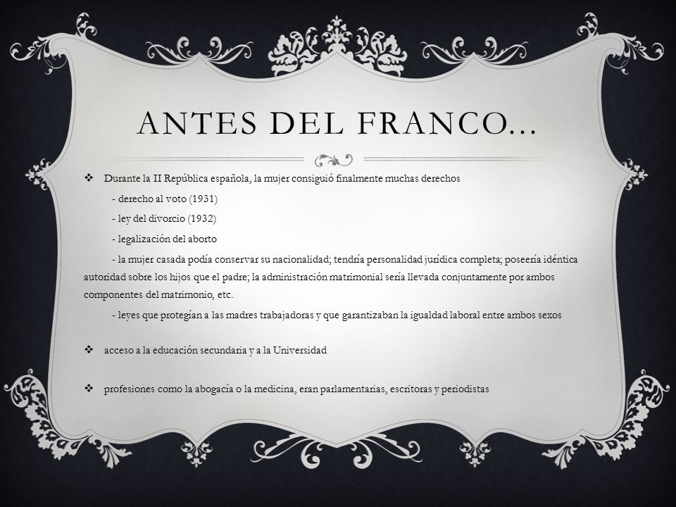 Antes del Franco... Durante la II República española, la mujer consiguió finalmente muchas derechos.