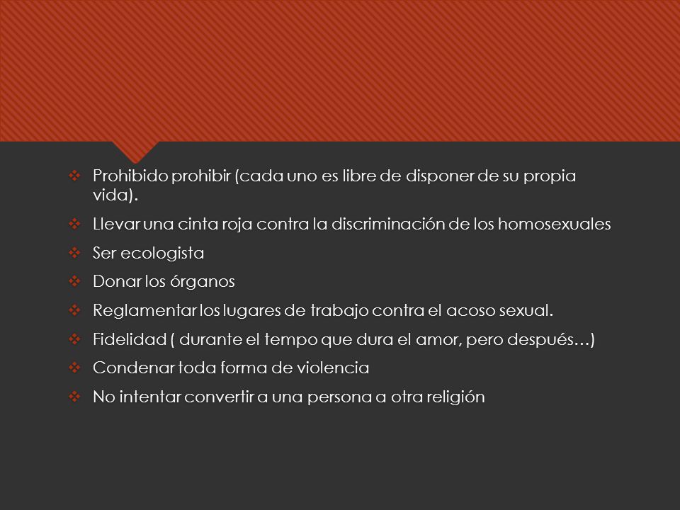 Prohibido prohibir (cada uno es libre de disponer de su propia vida).