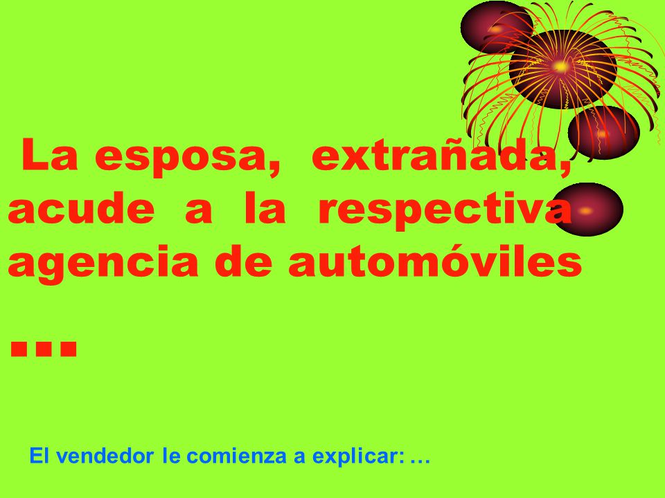 La esposa, extrañada, acude a la respectiva agencia de automóviles …