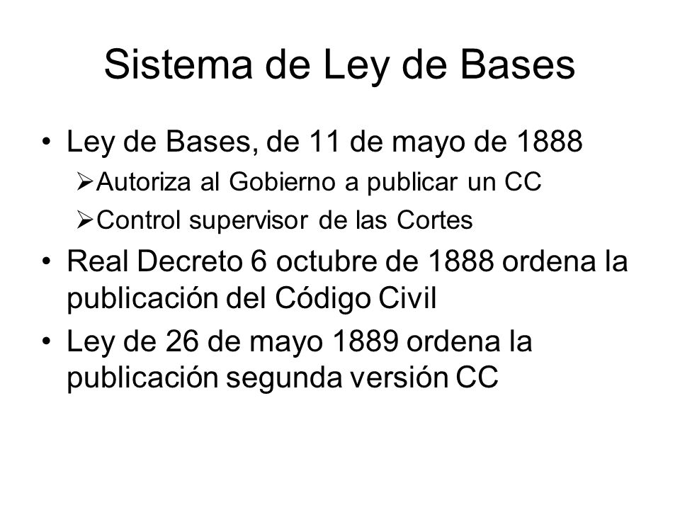 Sistema de Ley de Bases Ley de Bases, de 11 de mayo de 1888