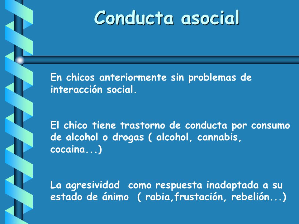 Conducta asocial En chicos anteriormente sin problemas de interacción social.