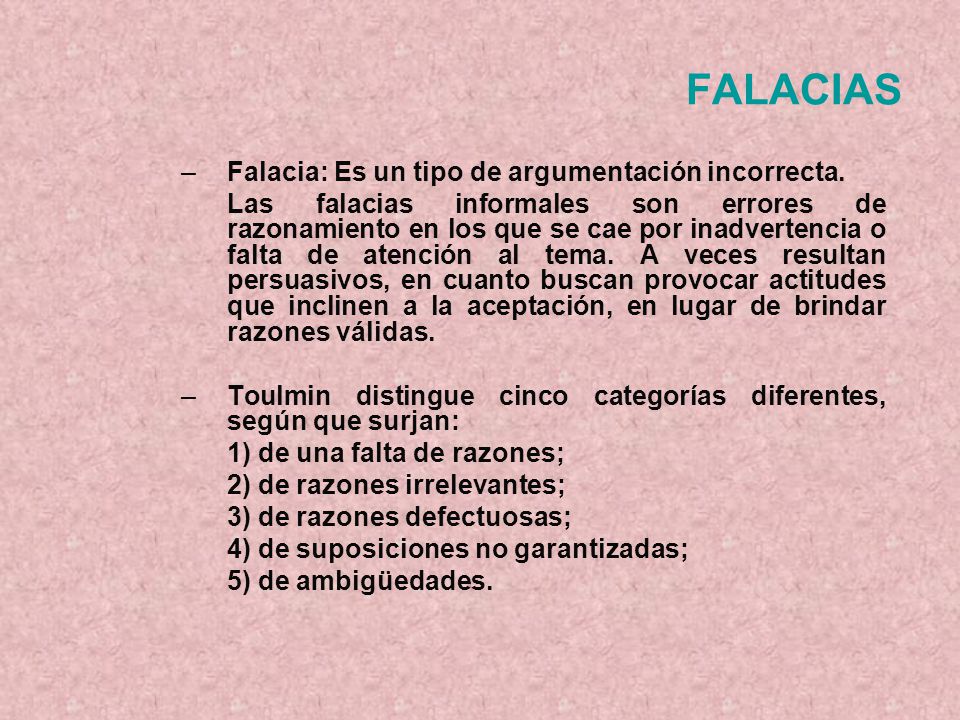 FALACIAS Falacia: Es un tipo de argumentación incorrecta.