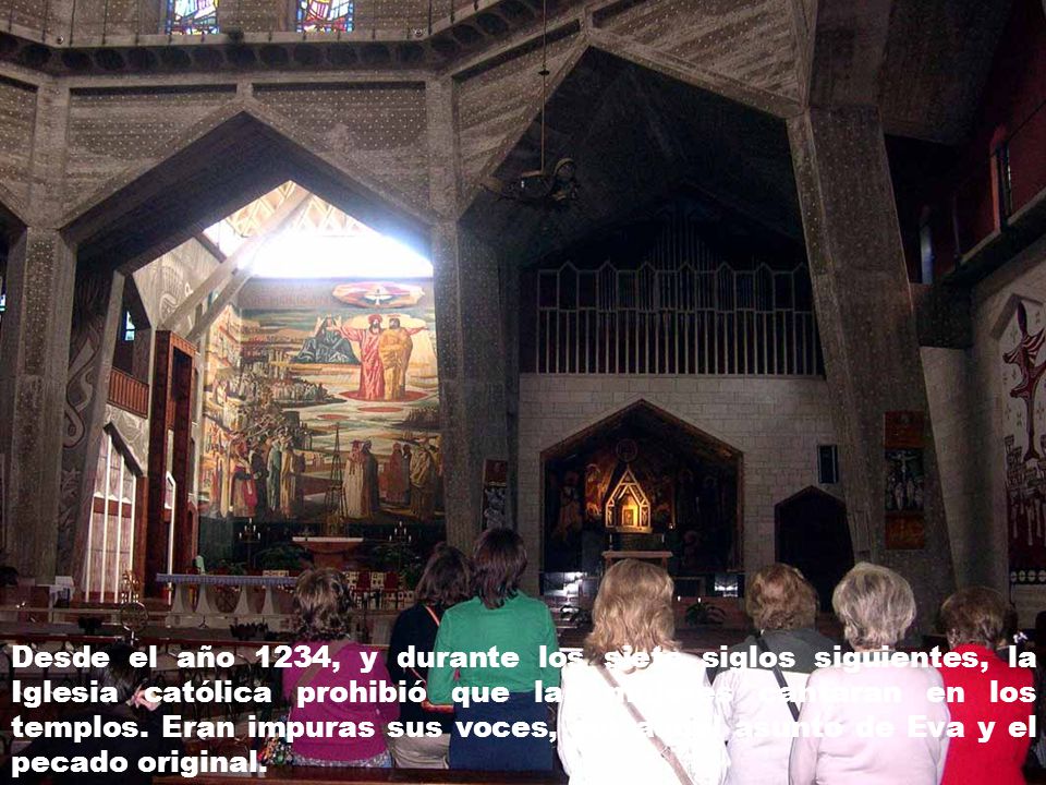 Desde el año 1234, y durante los siete siglos siguientes, la Iglesia católica prohibió que las mujeres cantaran en los templos.
