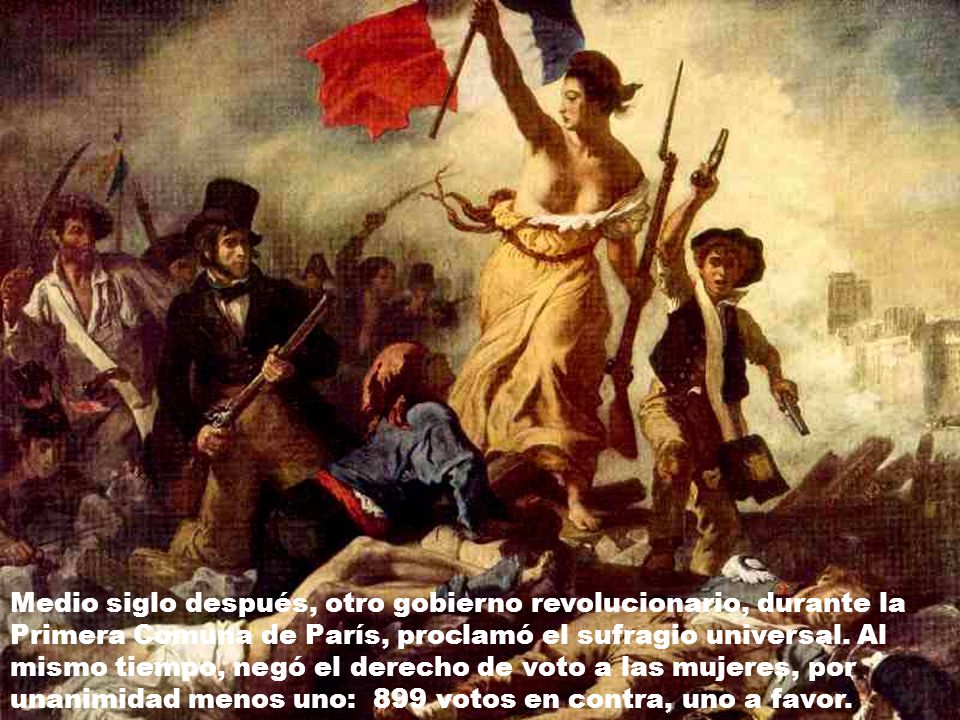 Medio siglo después, otro gobierno revolucionario, durante la Primera Comuna de París, proclamó el sufragio universal.