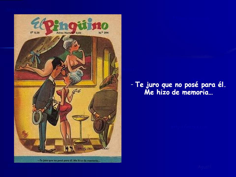 Te juro que no posé para él. Me hizo de memoria…
