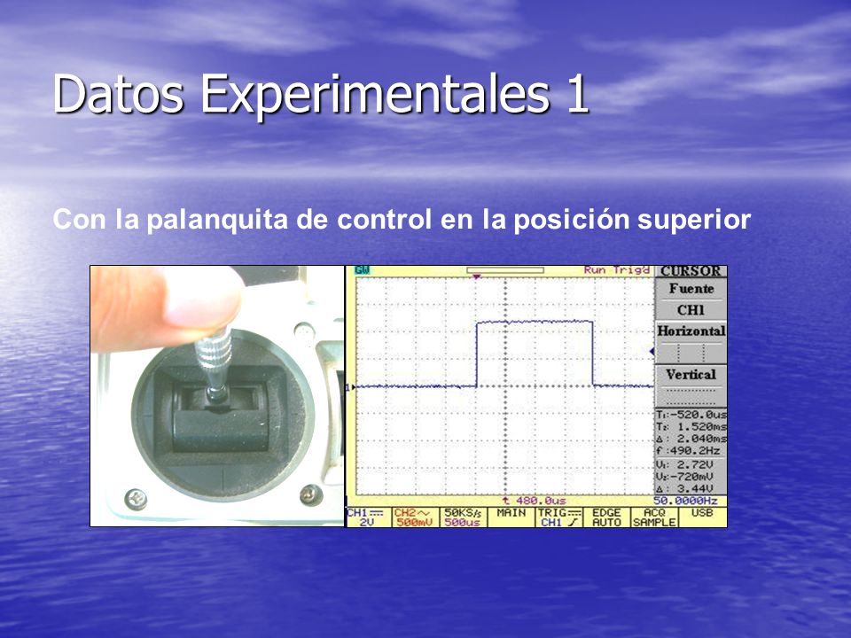 Datos Experimentales 1 Con la palanquita de control en la posición superior