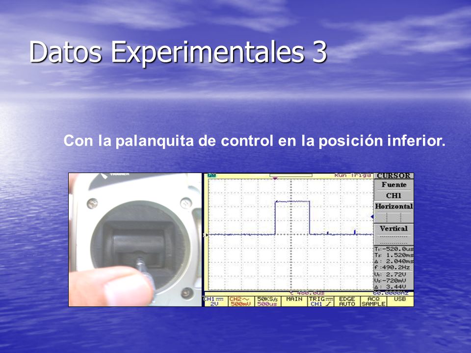 Datos Experimentales 3 Con la palanquita de control en la posición inferior.