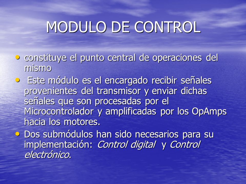 MODULO DE CONTROL constituye el punto central de operaciones del mismo