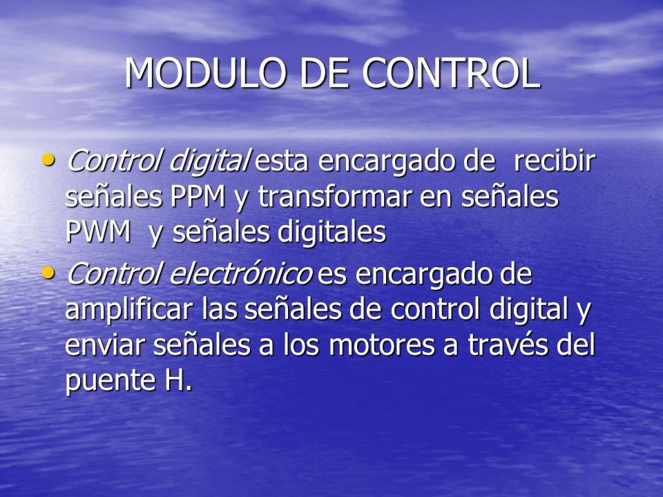 MODULO DE CONTROL Control digital esta encargado de recibir señales PPM y transformar en señales PWM y señales digitales.
