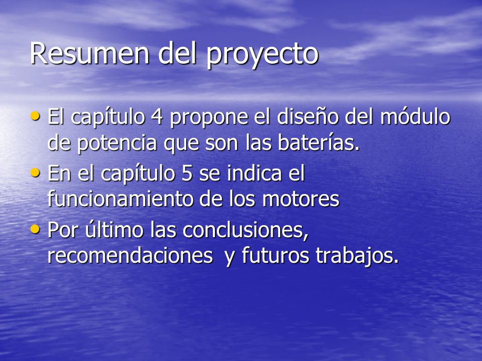 Resumen del proyecto El capítulo 4 propone el diseño del módulo de potencia que son las baterías.