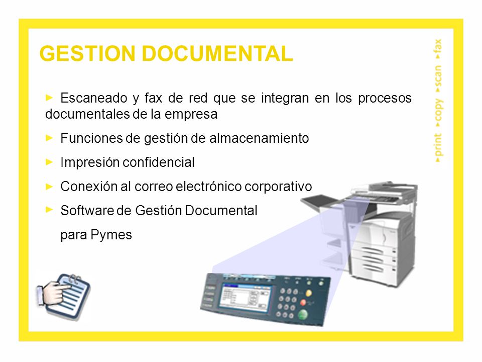 GESTION DOCUMENTAL Escaneado y fax de red que se integran en los procesos documentales de la empresa.