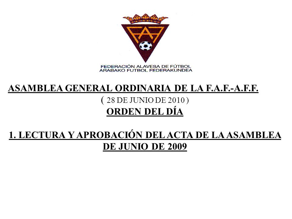 1. LECTURA Y APROBACIÓN DEL ACTA DE LA ASAMBLEA DE JUNIO DE 2009
