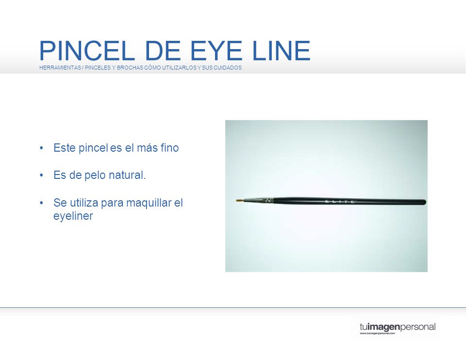 PINCEL DE EYE LINE • Este pincel es el más fino • Es de pelo natural.