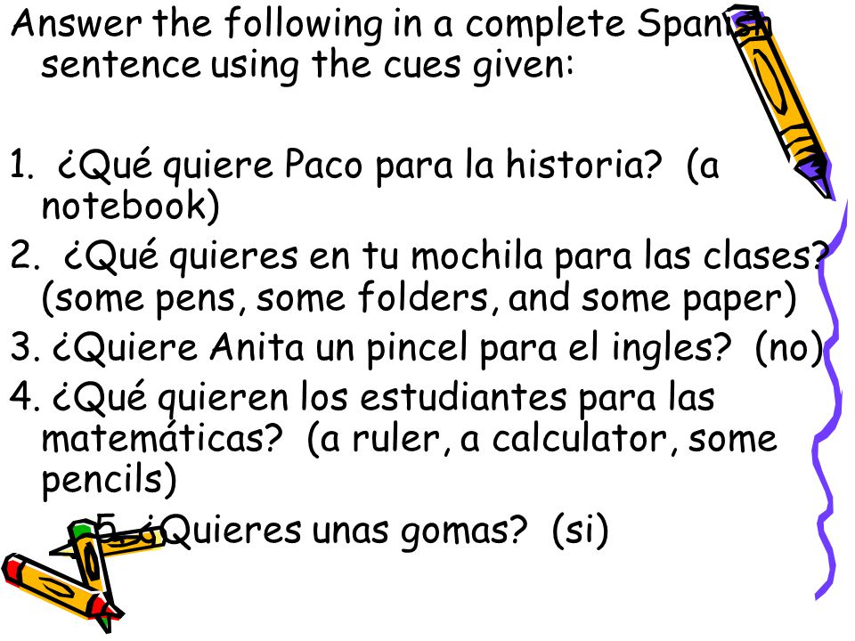 Answer the following in a complete Spanish sentence using the cues given: