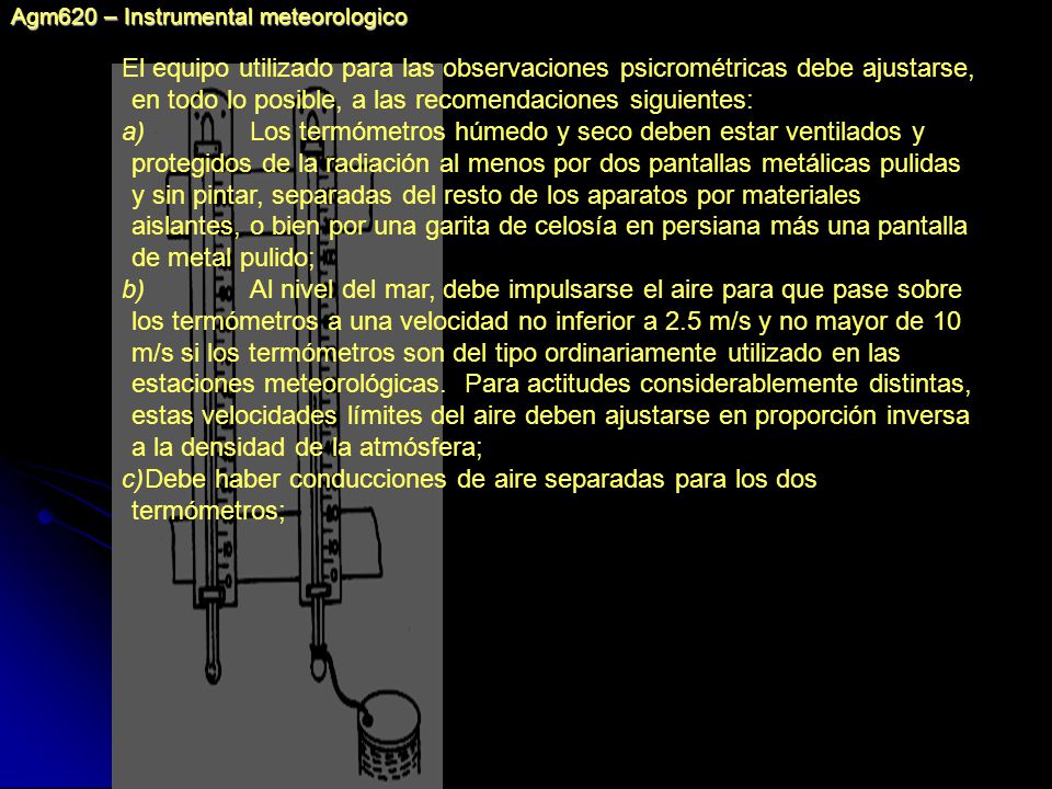 c) Debe haber conducciones de aire separadas para los dos termómetros;