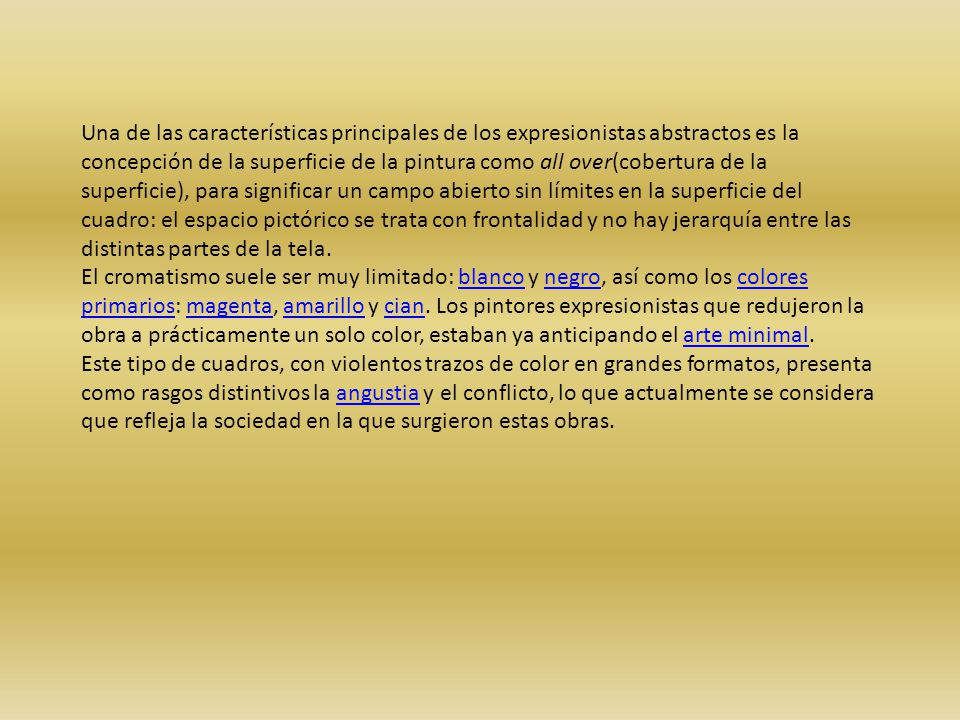 Una de las características principales de los expresionistas abstractos es la concepción de la superficie de la pintura como all over(cobertura de la superficie), para significar un campo abierto sin límites en la superficie del cuadro: el espacio pictórico se trata con frontalidad y no hay jerarquía entre las distintas partes de la tela.