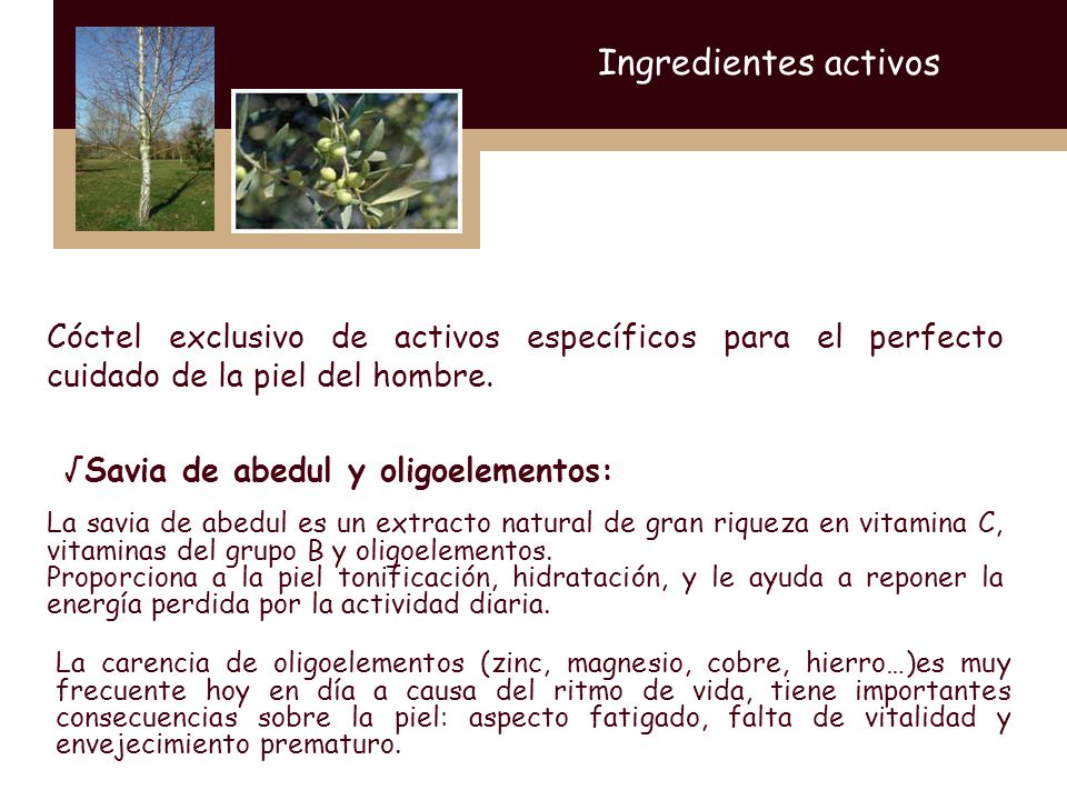 Ingredientes activos Cóctel exclusivo de activos específicos para el perfecto cuidado de la piel del hombre.