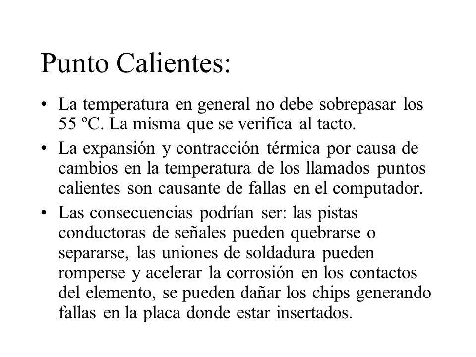 Punto Calientes: La temperatura en general no debe sobrepasar los 55 ºC. La misma que se verifica al tacto.