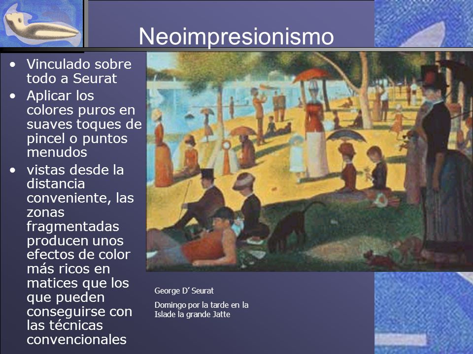 Neoimpresionismo Vinculado sobre todo a Seurat