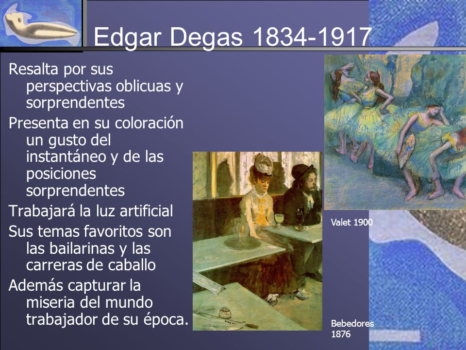 Edgar Degas Resalta por sus perspectivas oblicuas y sorprendentes.