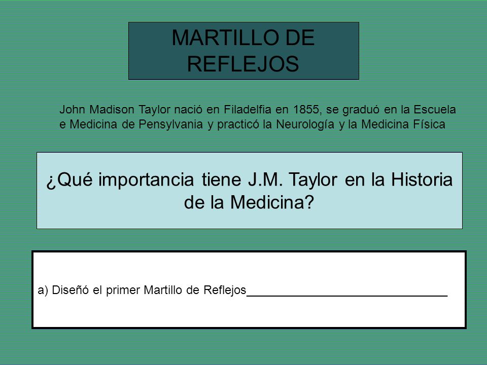 MARTILLO DE REFLEJOS ¿Qué importancia tiene J.M. Taylor en la Historia