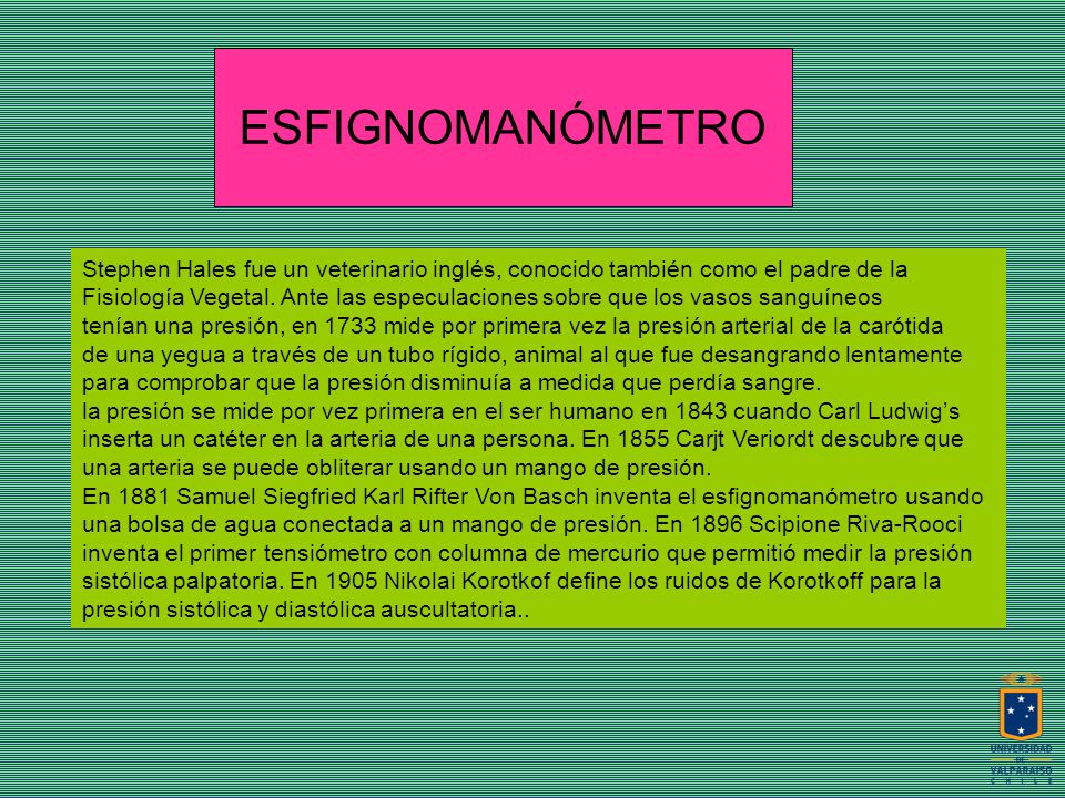 ESFIGNOMANÓMETRO Stephen Hales fue un veterinario inglés, conocido también como el padre de la.