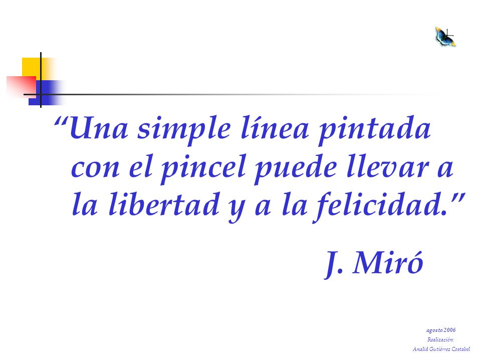 Una simple línea pintada con el pincel puede llevar a la libertad y a la felicidad.