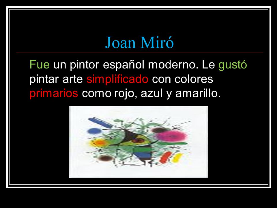 Joan Miró Fue un pintor español moderno.