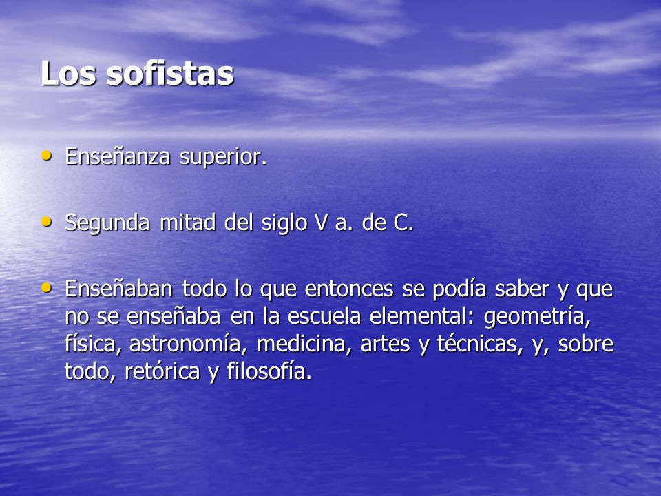 Los sofistas Enseñanza superior. Segunda mitad del siglo V a. de C.
