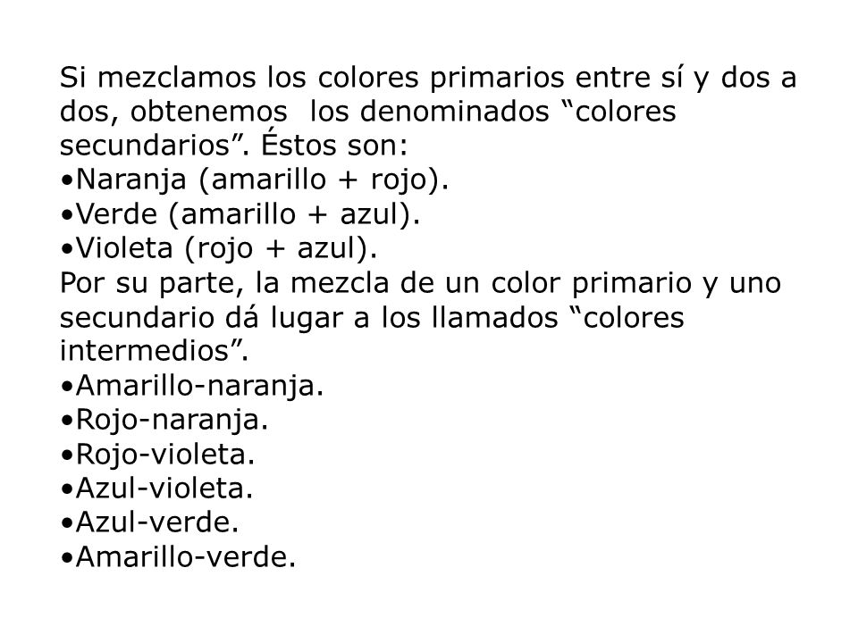 Si mezclamos los colores primarios entre sí y dos a dos, obtenemos los denominados colores secundarios . Éstos son: