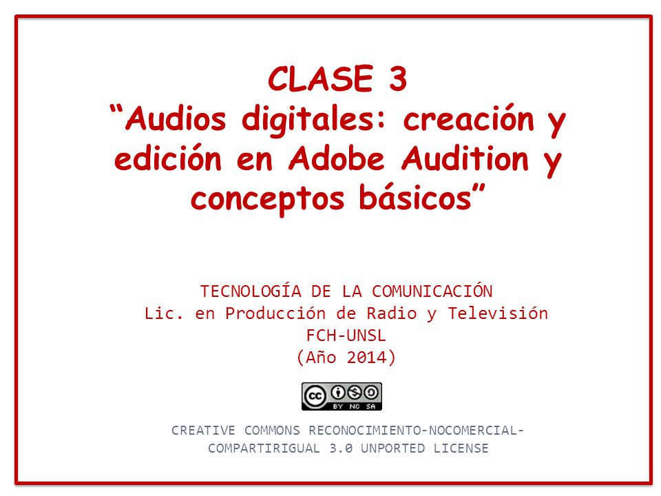 CLASE 3 Audios digitales: creación y edición en Adobe Audition y conceptos básicos TECNOLOGÍA DE LA COMUNICACIÓN.